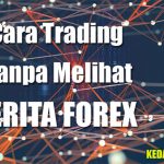 Cara trading tanpa melihat berita forex